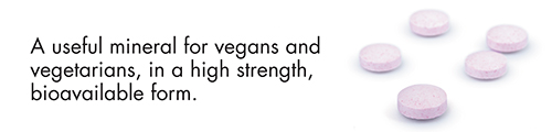 A useful mineral for vegans and vegetarians, in a high strength, bioavailable form.