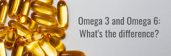 Omega 3 vs Omega 6: What’s the difference?
