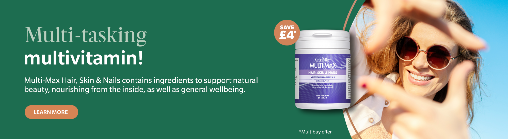 Multi-tasking multivitamin! Multi-Max Hair, Skin and Nails.