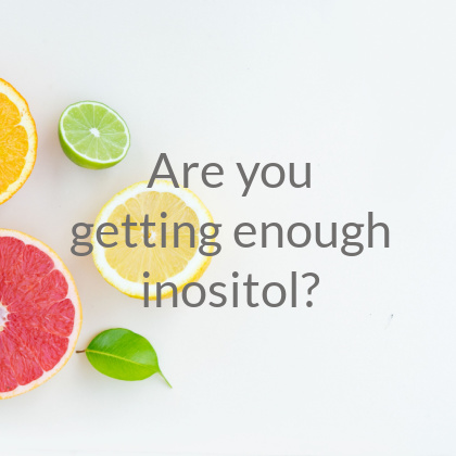 Inositol: Are you getting enough Inositol