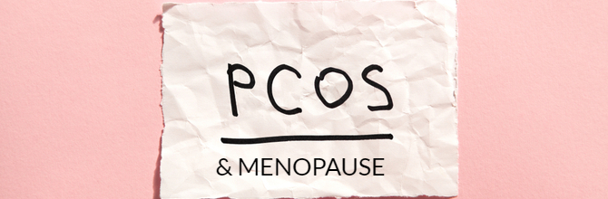  What's the link between PCOS and the menopause?
