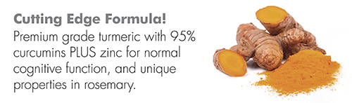 Cutting Edge Formula! Premium grade turmeric with 95% curcumins PLUS zine for normal cognitive function, and unique properties in rosemary.