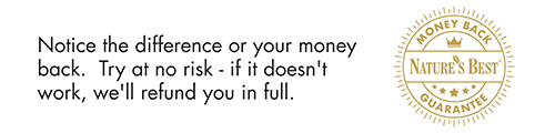 Notice the difference or your money back. Try at no risk - if it doesn't work, we'll refund in full.