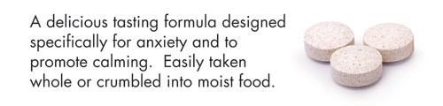 A delicious tasting formula designed specifically for anxiety and to promote calming. Easily taken whole or crumbled into moist food.