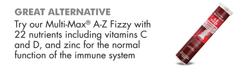Great alternative, Try out Multi-Max AZ Fizzy, with 22 nutrients including vitamins C and D, and zinc for the normal function of the immune system.