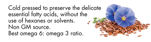 Cold pressed to preserve the delicate essential fatty acids, without the use of hexanes or solvents. Non GM source. Best omega 6: omega 3 ratio.