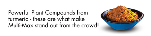 Powerful Plant Compounds from turmeric - these are what make Multi-Max stand out from the crowd!