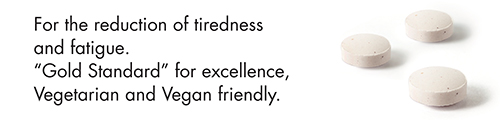 For the reduction of tiredness and fatigue. Gold Standard for excellence, Vegetarian and Vegan friendly.